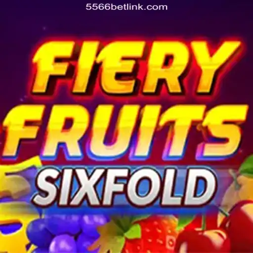 Discover the Exciting World of FieryFruitsSixFold on 556BET.COM Platform