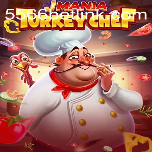 Explore the Thrilling World of JManiaTurkeyChef and Its Connection to 556BET.COM Platform
