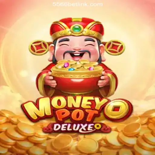 Experience the Thrill of MoneyPotDELUXE: The Premier Slot Game on 556BET.COM Platform